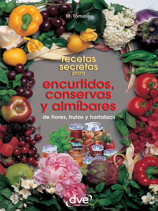 Title details for Recetas secretas para encurtidos, conservas y almíbares by Maddalena Tomalini - Available